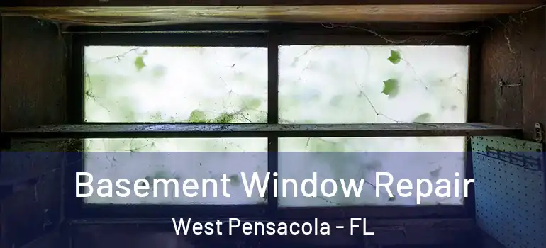  Basement Window Repair West Pensacola - FL