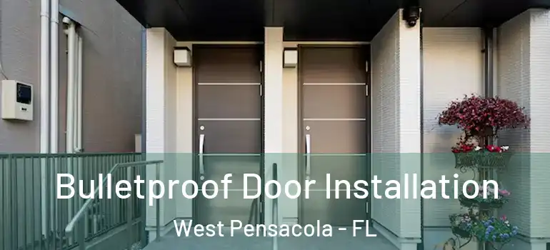  Bulletproof Door Installation West Pensacola - FL