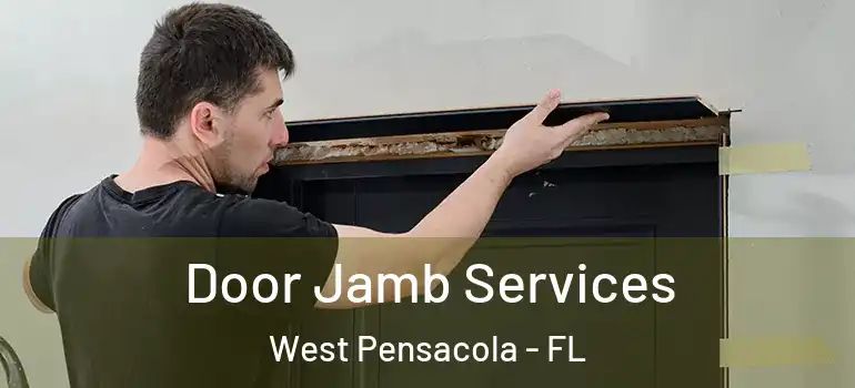  Door Jamb Services West Pensacola - FL