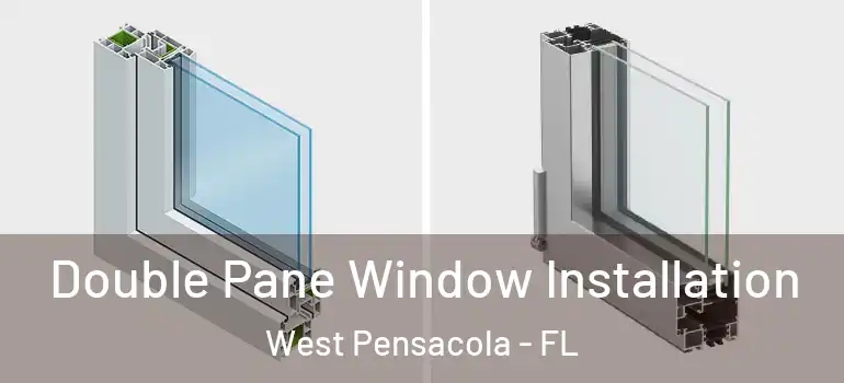  Double Pane Window Installation West Pensacola - FL