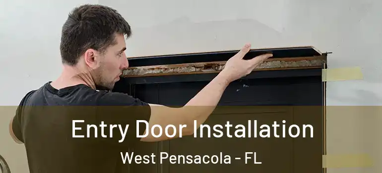  Entry Door Installation West Pensacola - FL