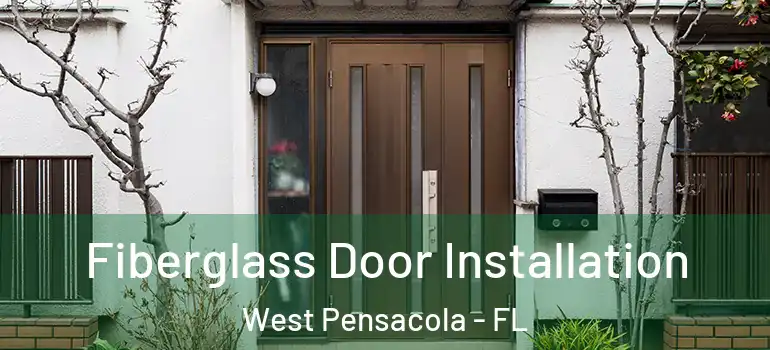  Fiberglass Door Installation West Pensacola - FL