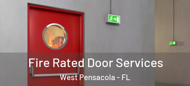 Fire Rated Door Services West Pensacola - FL
