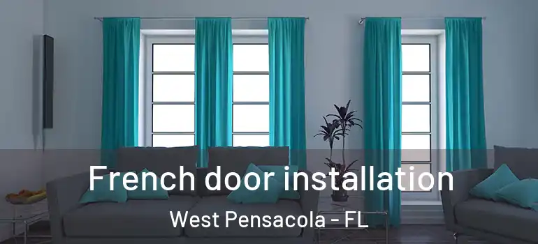  French door installation West Pensacola - FL