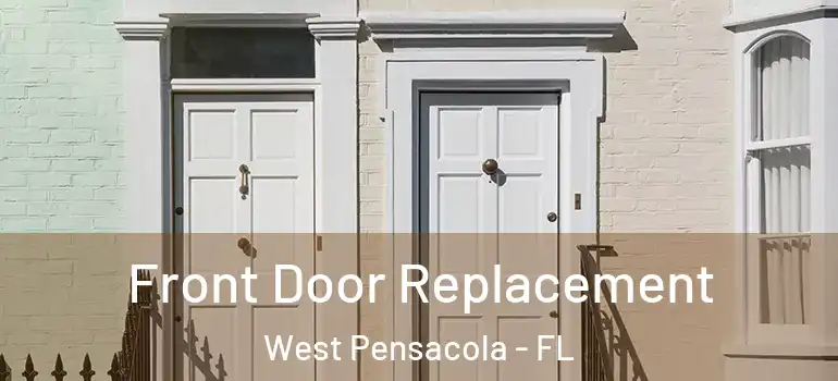  Front Door Replacement West Pensacola - FL