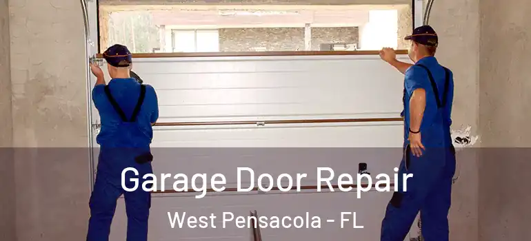  Garage Door Repair West Pensacola - FL