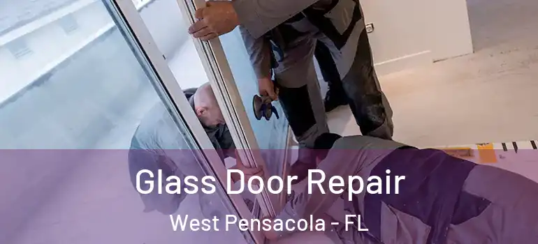  Glass Door Repair West Pensacola - FL