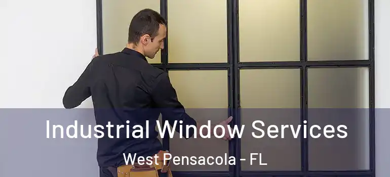  Industrial Window Services West Pensacola - FL