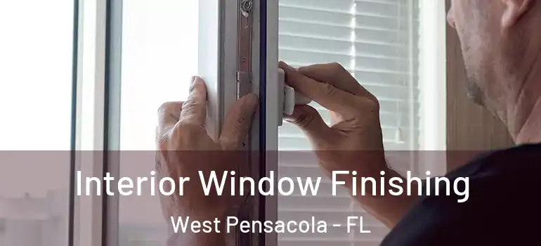  Interior Window Finishing West Pensacola - FL