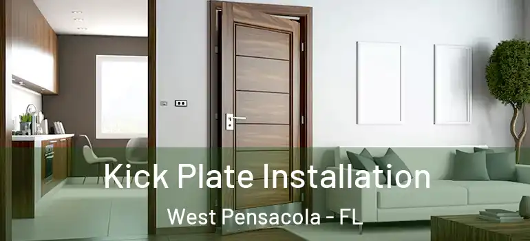  Kick Plate Installation West Pensacola - FL