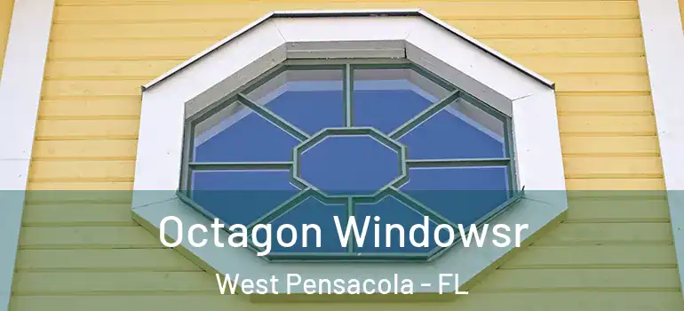 Octagon Windowsr West Pensacola - FL