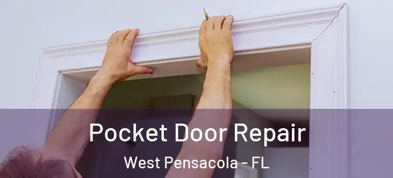 Pocket Door Repair West Pensacola - FL