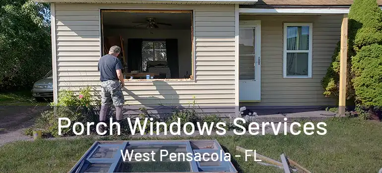 Porch Windows Services West Pensacola - FL