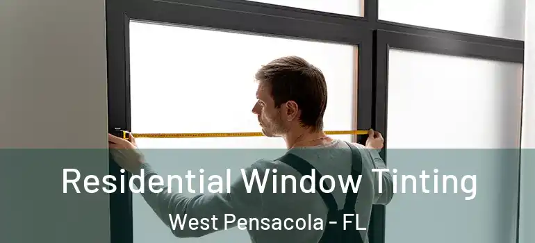  Residential Window Tinting West Pensacola - FL