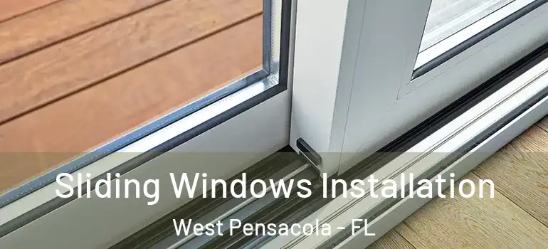 Sliding Windows Installation West Pensacola - FL
