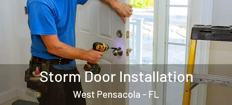  Storm Door Installation West Pensacola - FL