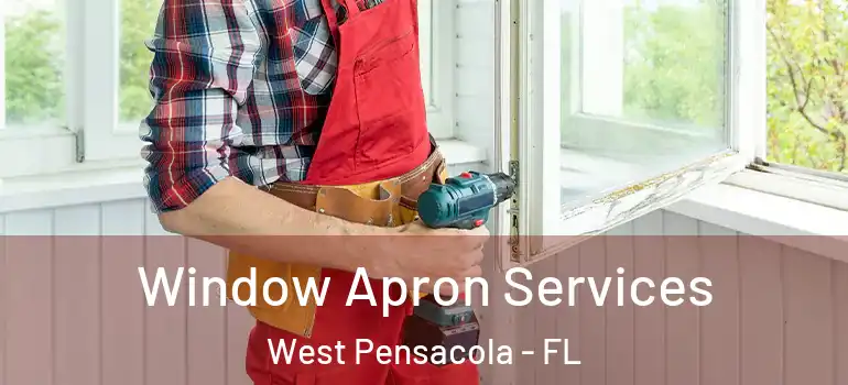  Window Apron Services West Pensacola - FL