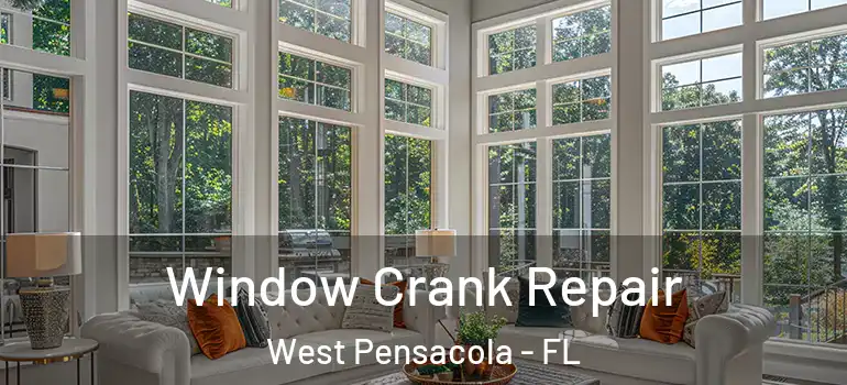  Window Crank Repair West Pensacola - FL