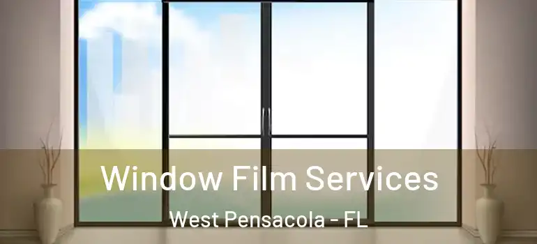  Window Film Services West Pensacola - FL