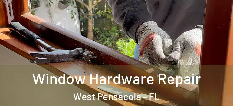  Window Hardware Repair West Pensacola - FL