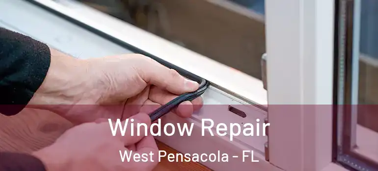  Window Repair West Pensacola - FL