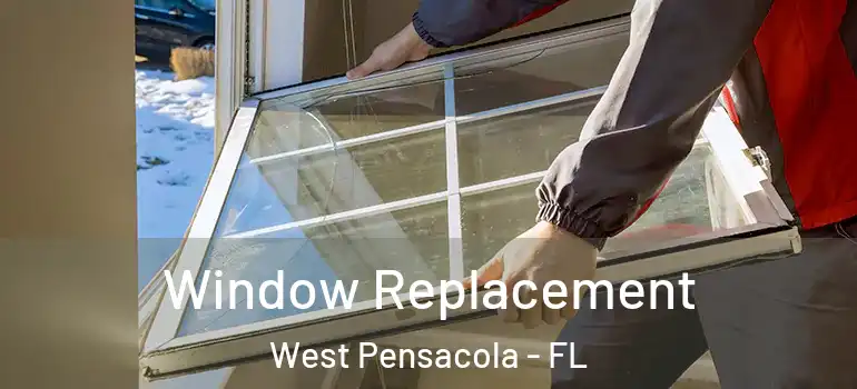 Window Replacement West Pensacola - FL